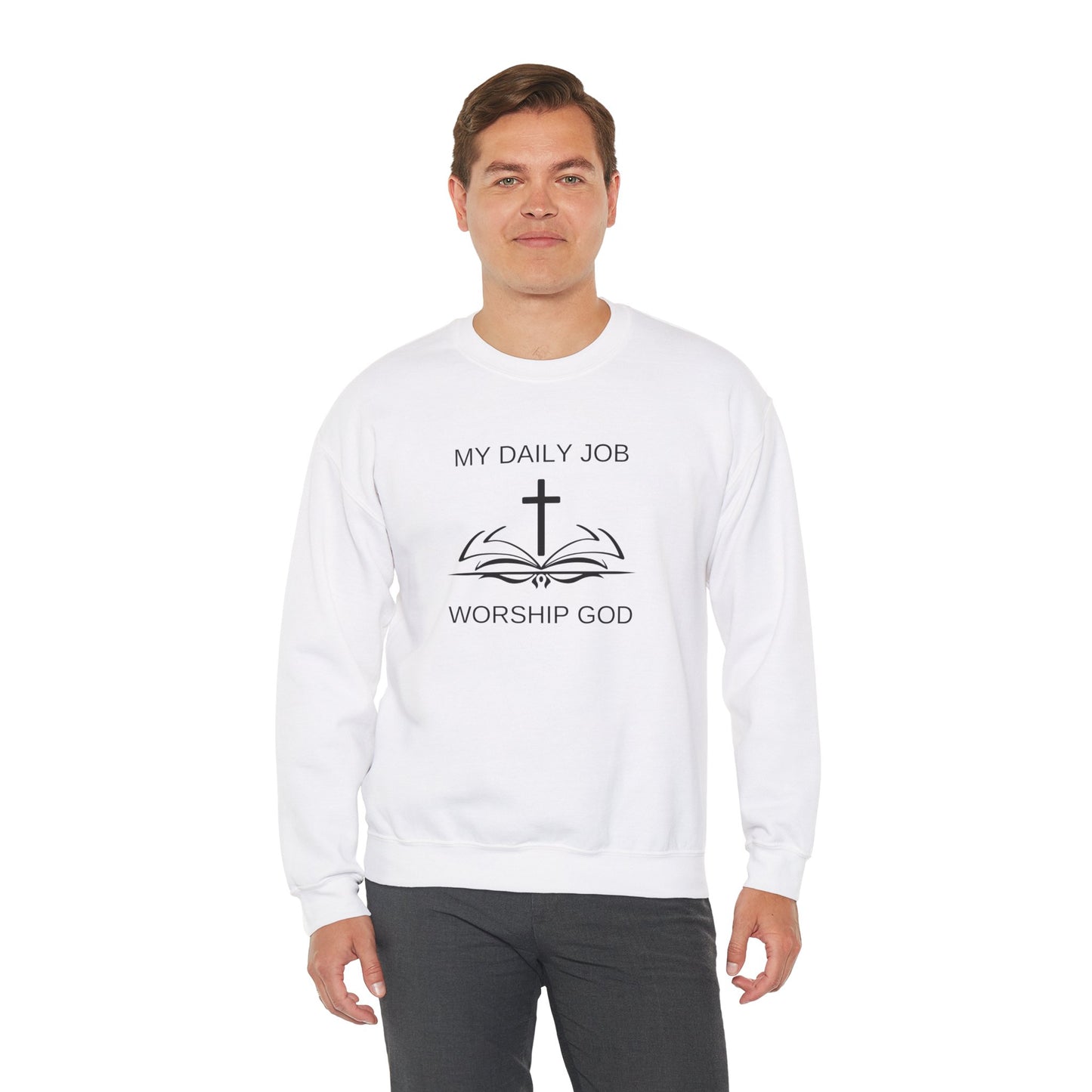 My Daily Job, Worship God - Unisex Heavy Blend™ Crewneck Sweatshirt