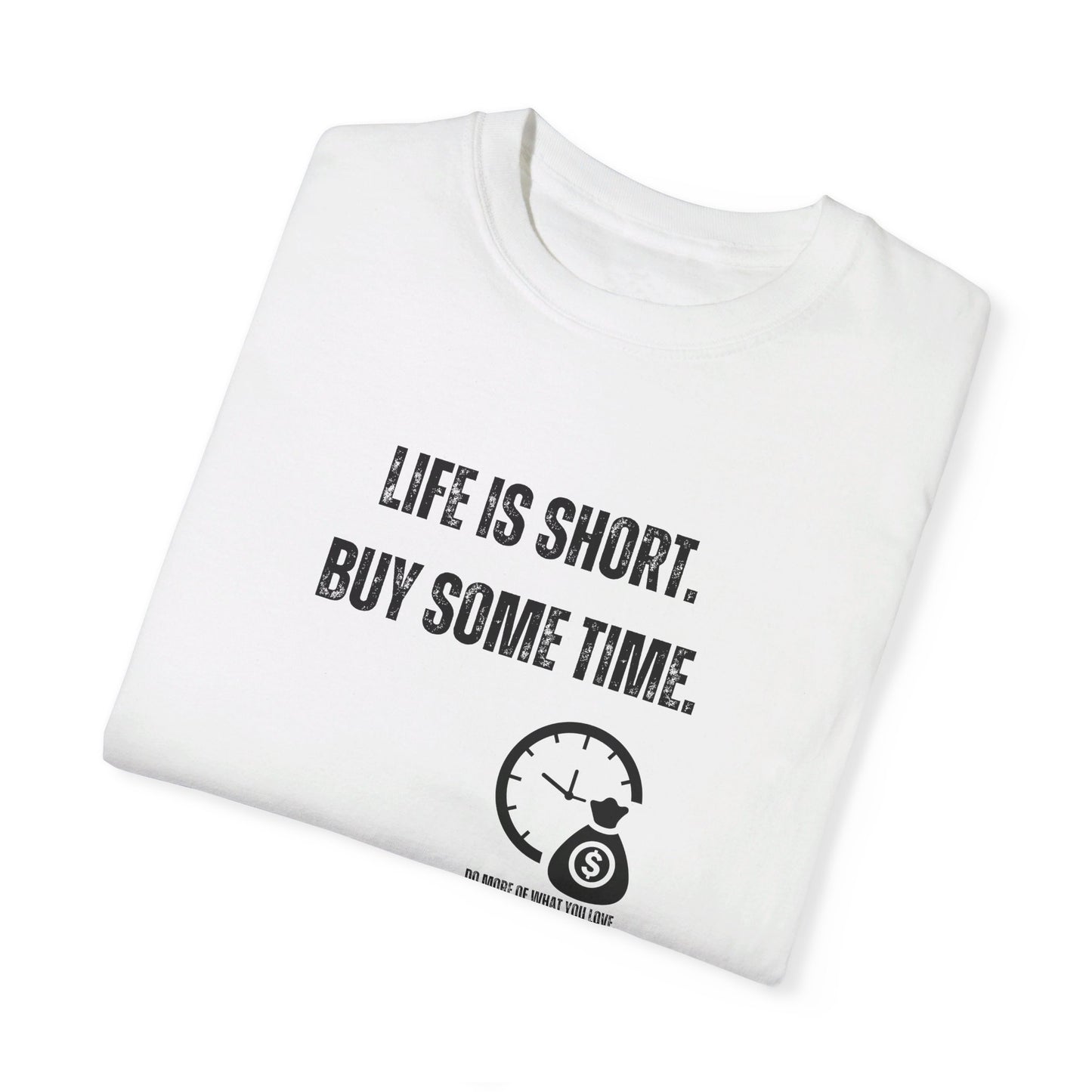 Life Is Short, Buy Some Time - Unisex T-shirt