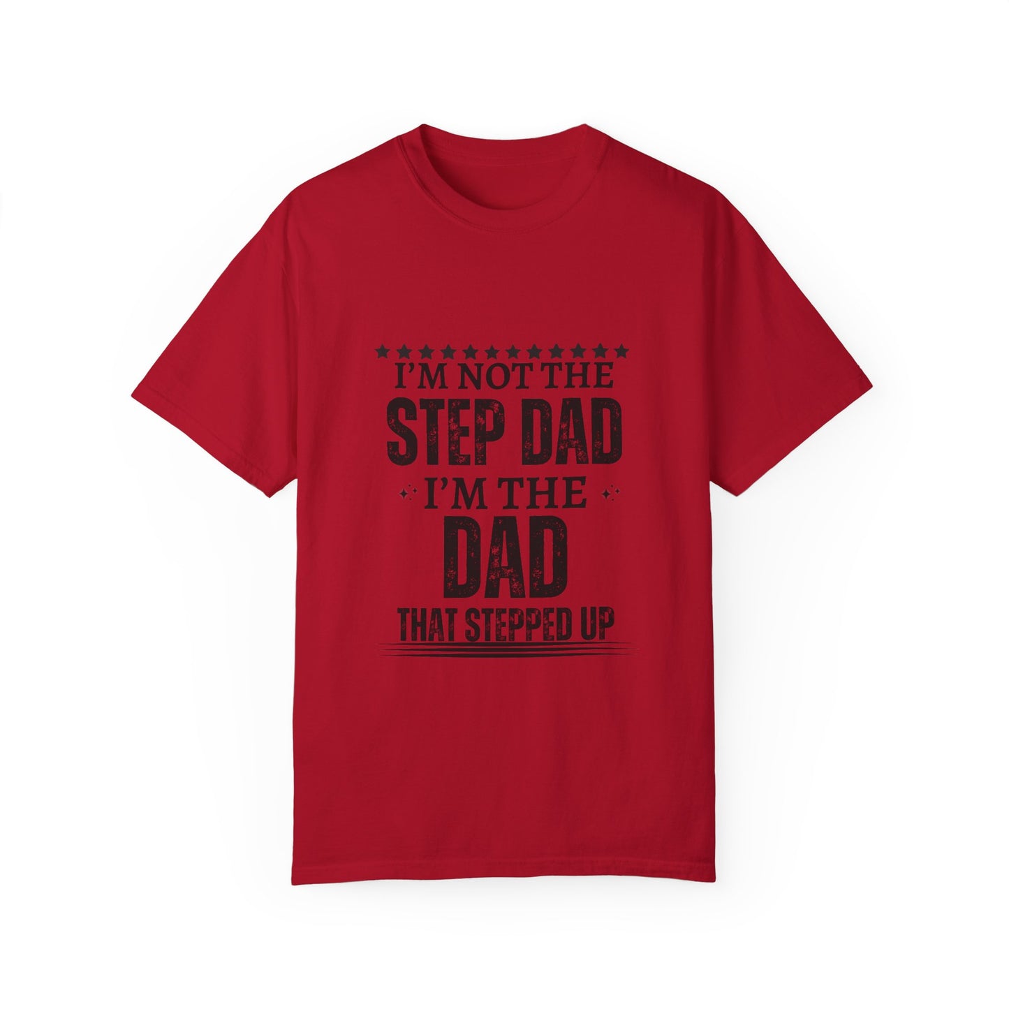 The Dad That Stepped Up - Unisex T-shirt