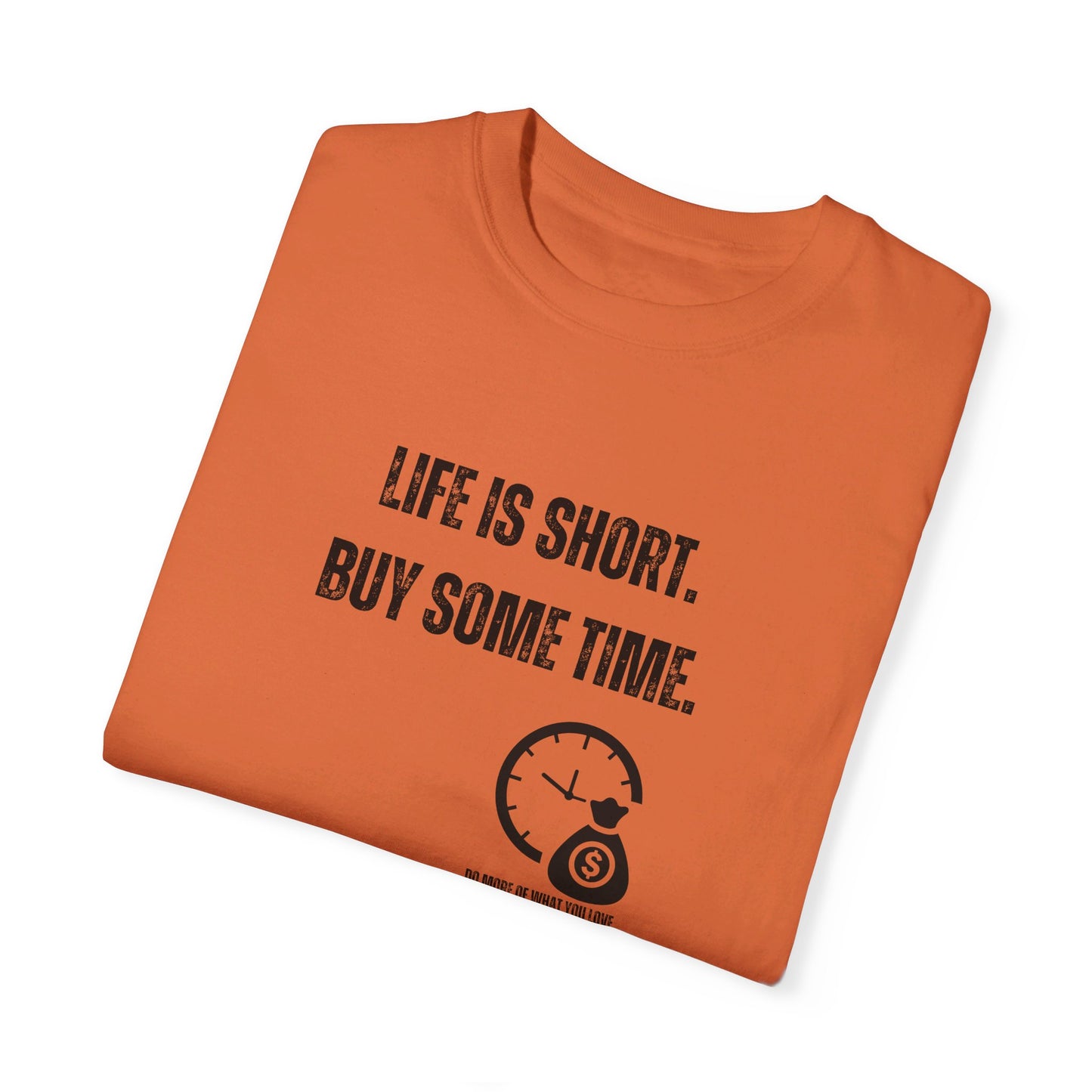 Life Is Short, Buy Some Time - Unisex T-shirt