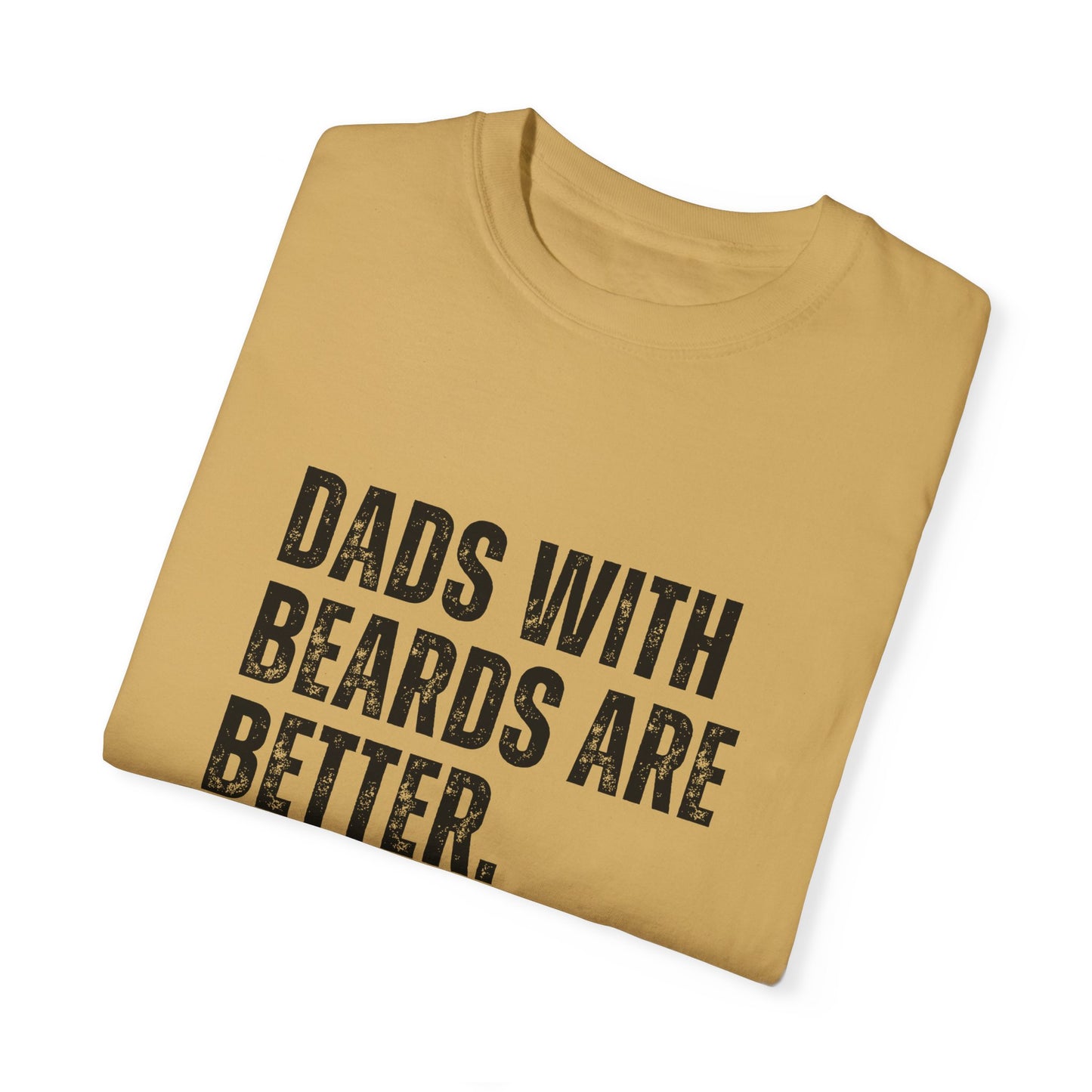 Funny Dad Shirt, Father's Day Gift, Dads with beards are better, Gift for Dad, Cool Dad Shirt, New Dad Gift,-Unisex T-shirt