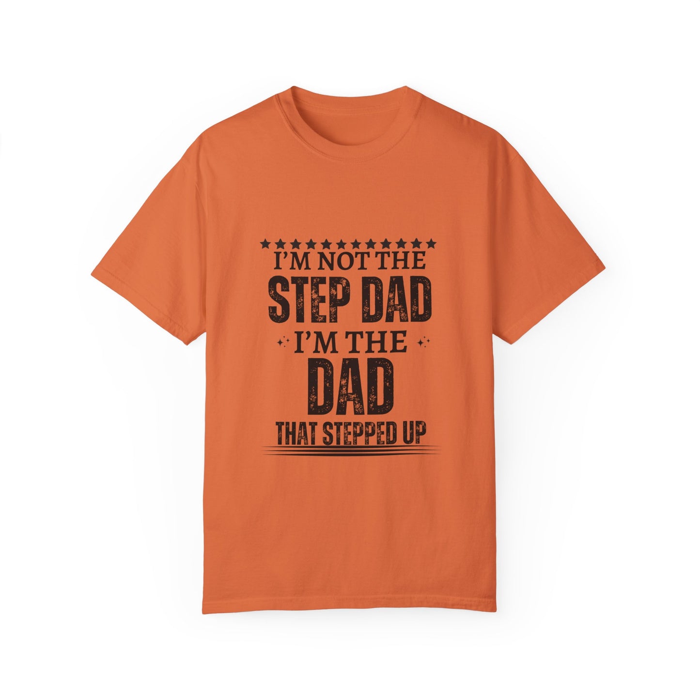 The Dad That Stepped Up - Unisex T-shirt