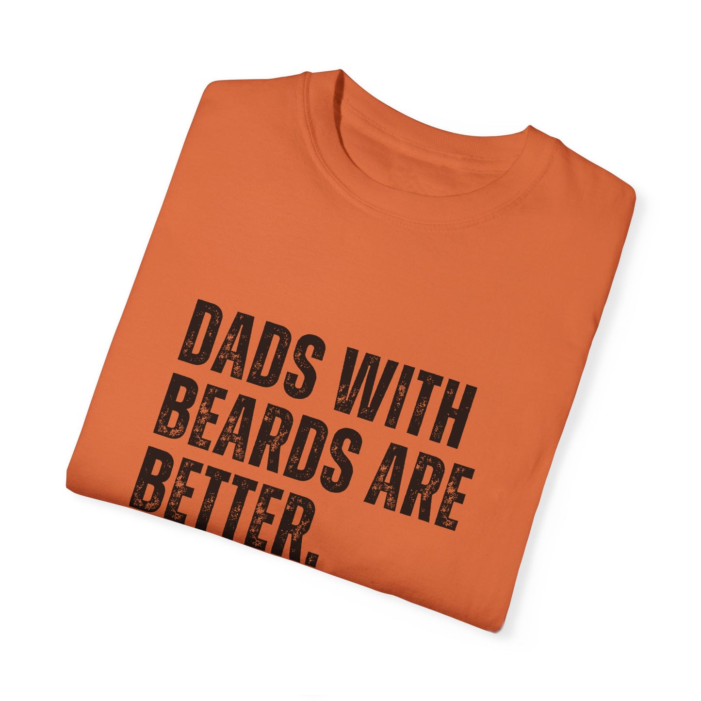 Funny Dad Shirt, Father's Day Gift, Dads with beards are better, Gift for Dad, Cool Dad Shirt, New Dad Gift,-Unisex T-shirt