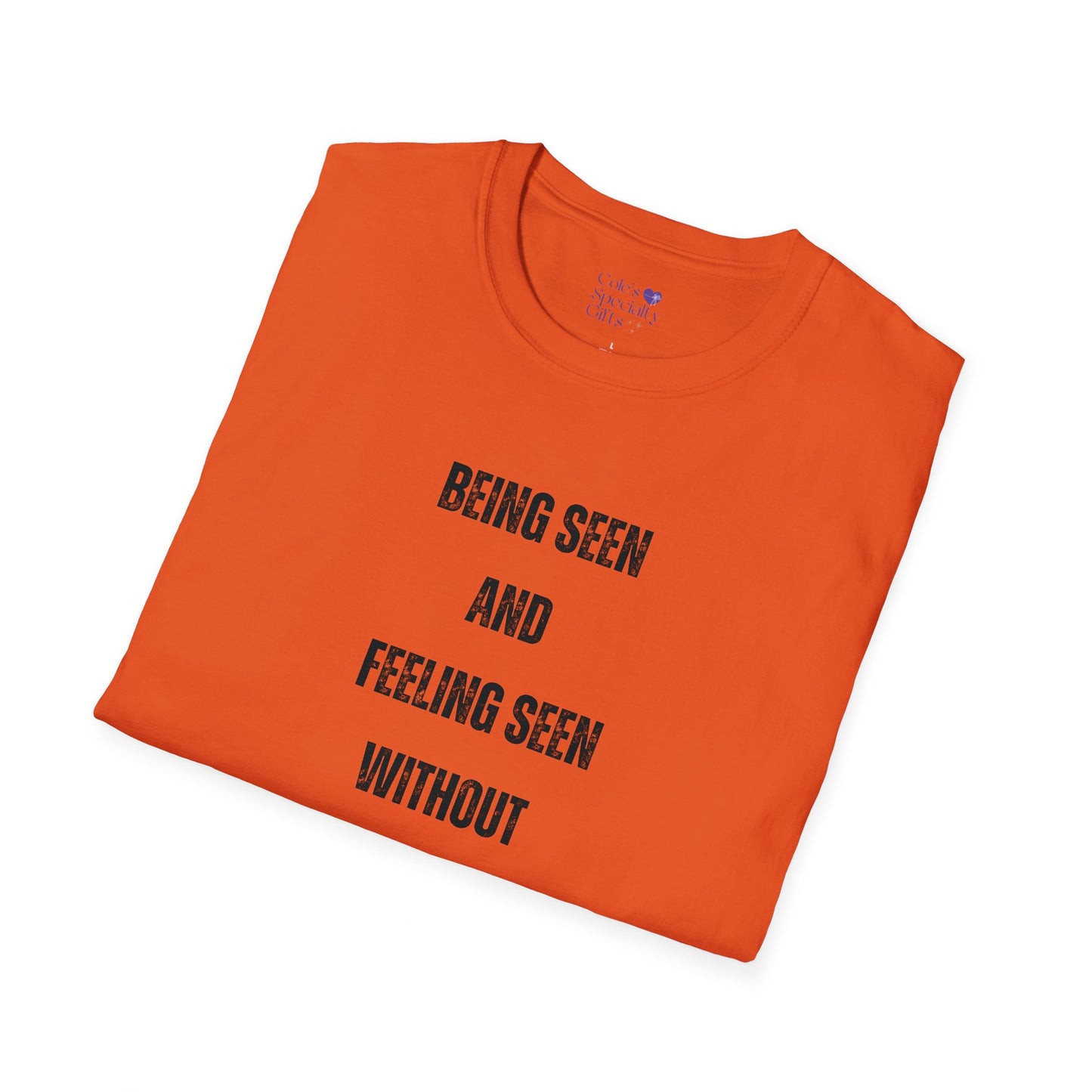 Being Seen and Feeling Seen - Unisex Softstyle T-Shirt