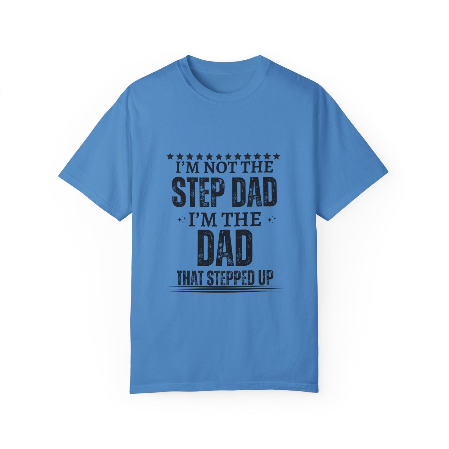 The Dad That Stepped Up - Unisex T-shirt