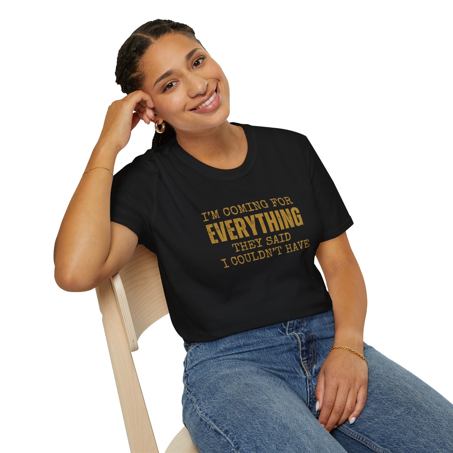 I'm Coming for Everything - Unisex Softstyle T-Shirt