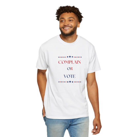 Complain or Vote - Unisex T-shirt