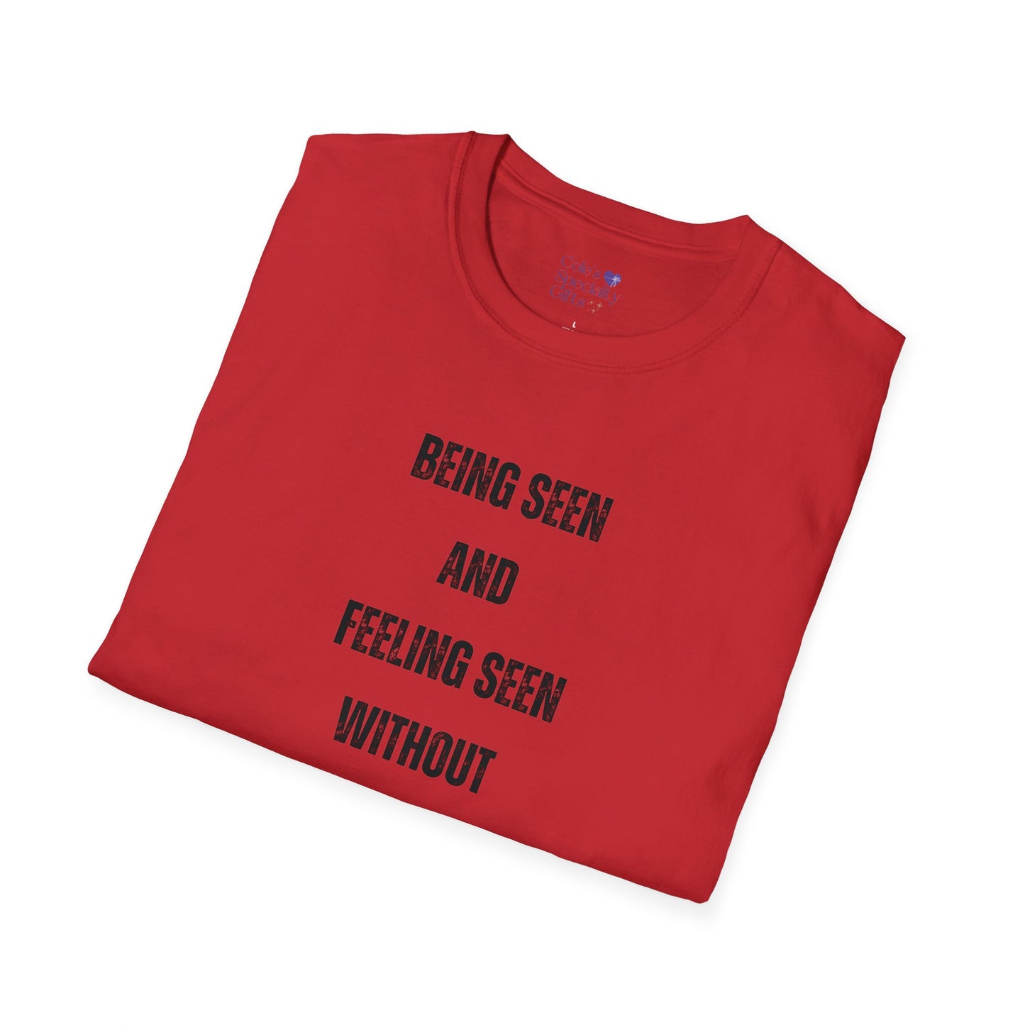 Being Seen and Feeling Seen - Unisex Softstyle T-Shirt