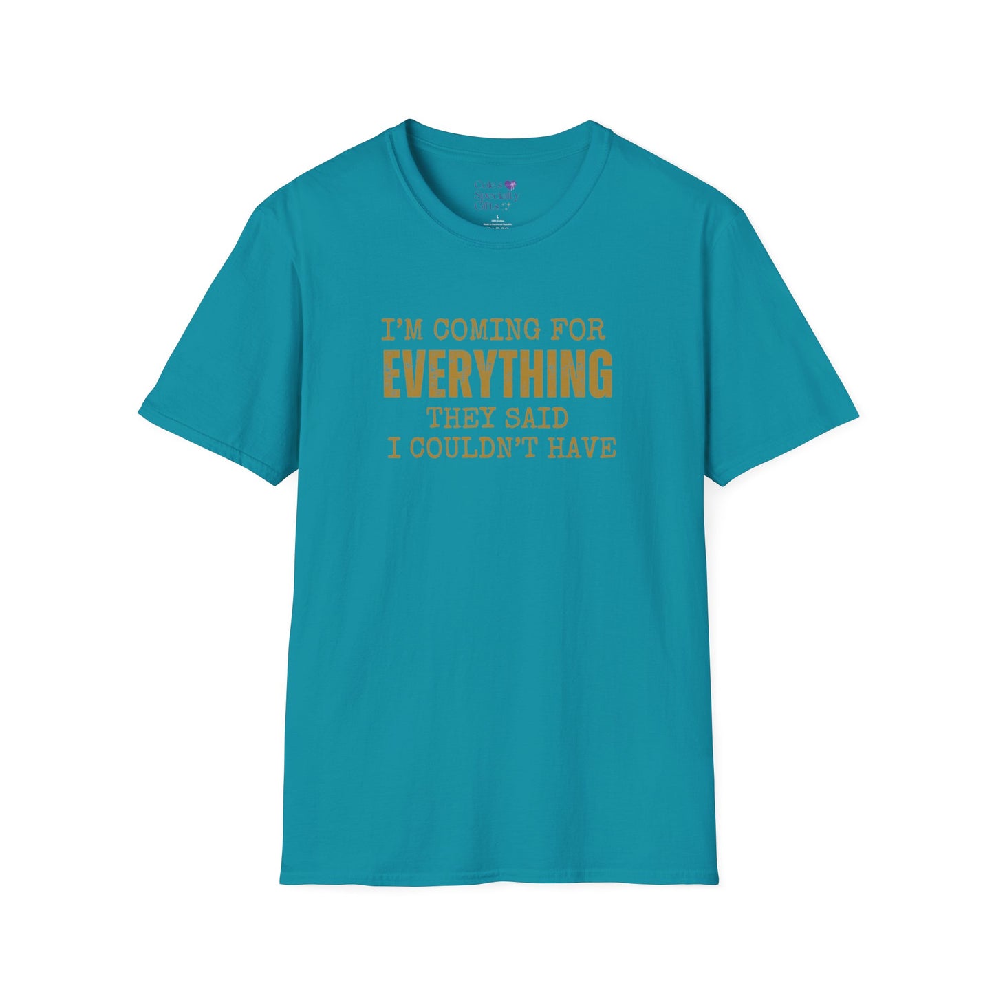 I'm Coming for Everything - Unisex Softstyle T-Shirt