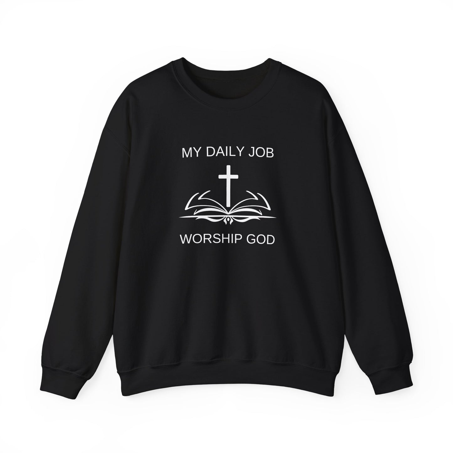 My Daily Job, Worship God - Unisex Heavy Blend™ Crewneck Sweatshirt