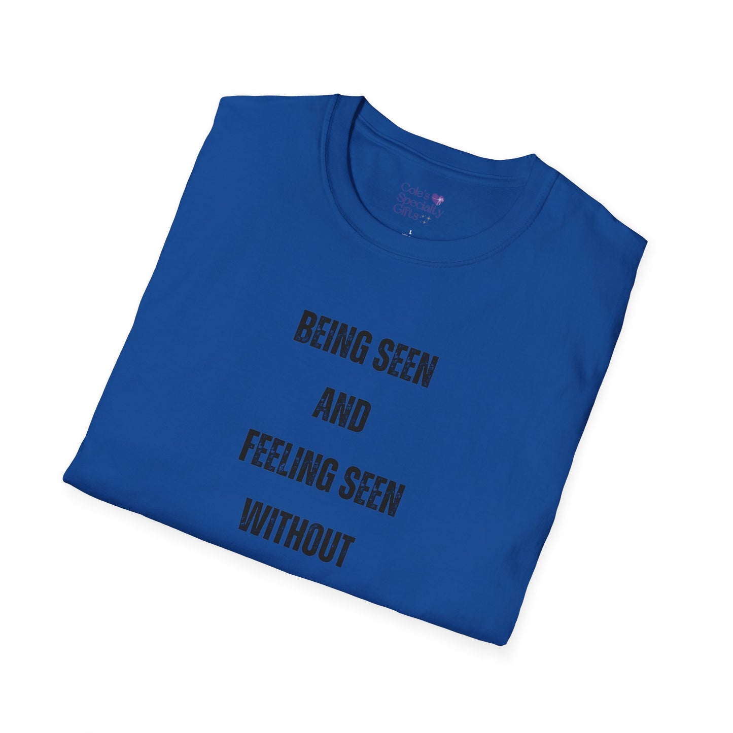 Being Seen and Feeling Seen - Unisex Softstyle T-Shirt