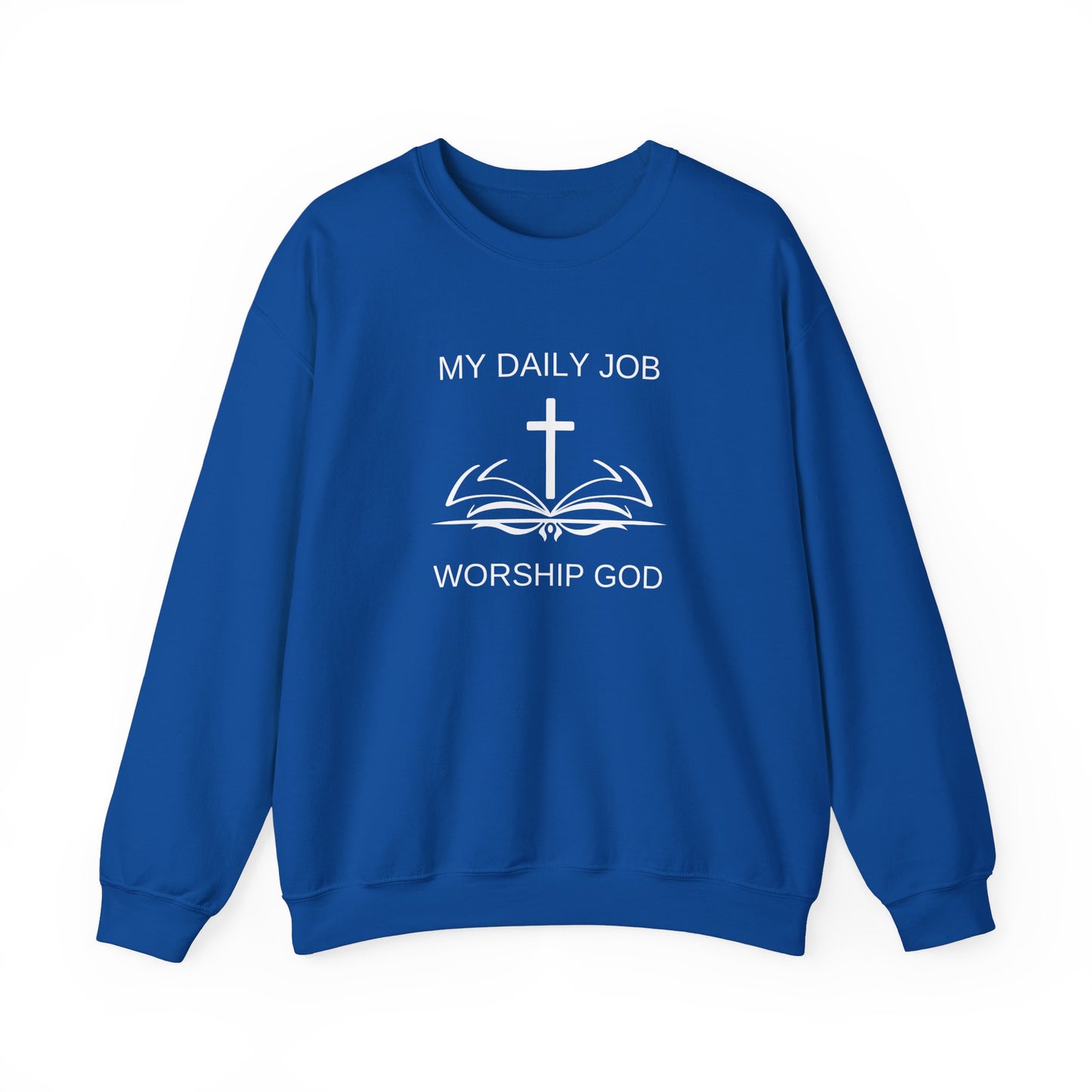 My Daily Job, Worship God - Unisex Heavy Blend™ Crewneck Sweatshirt