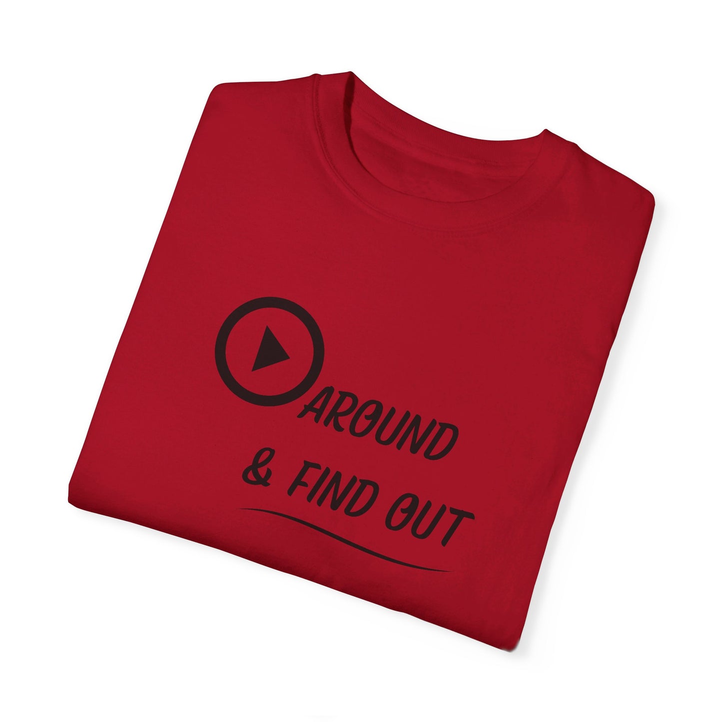 Play Around Find Out - Unisex T-shirt