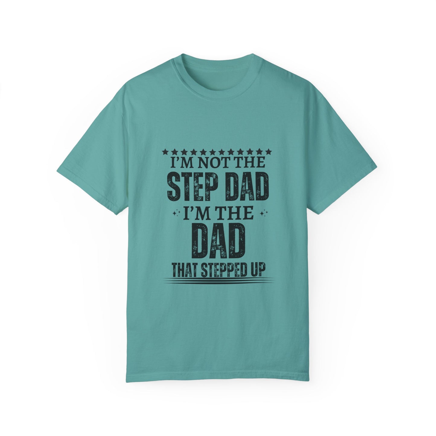 The Dad That Stepped Up - Unisex T-shirt