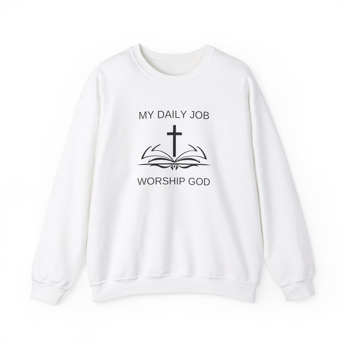 My Daily Job, Worship God - Unisex Heavy Blend™ Crewneck Sweatshirt