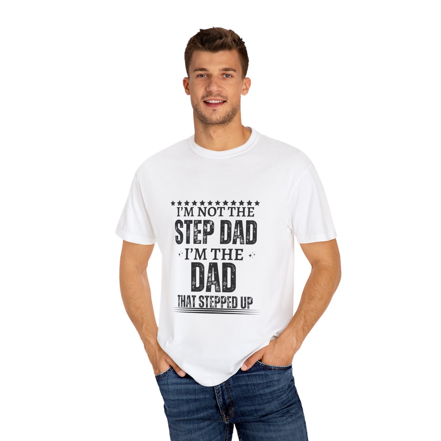 The Dad That Stepped Up - Unisex T-shirt