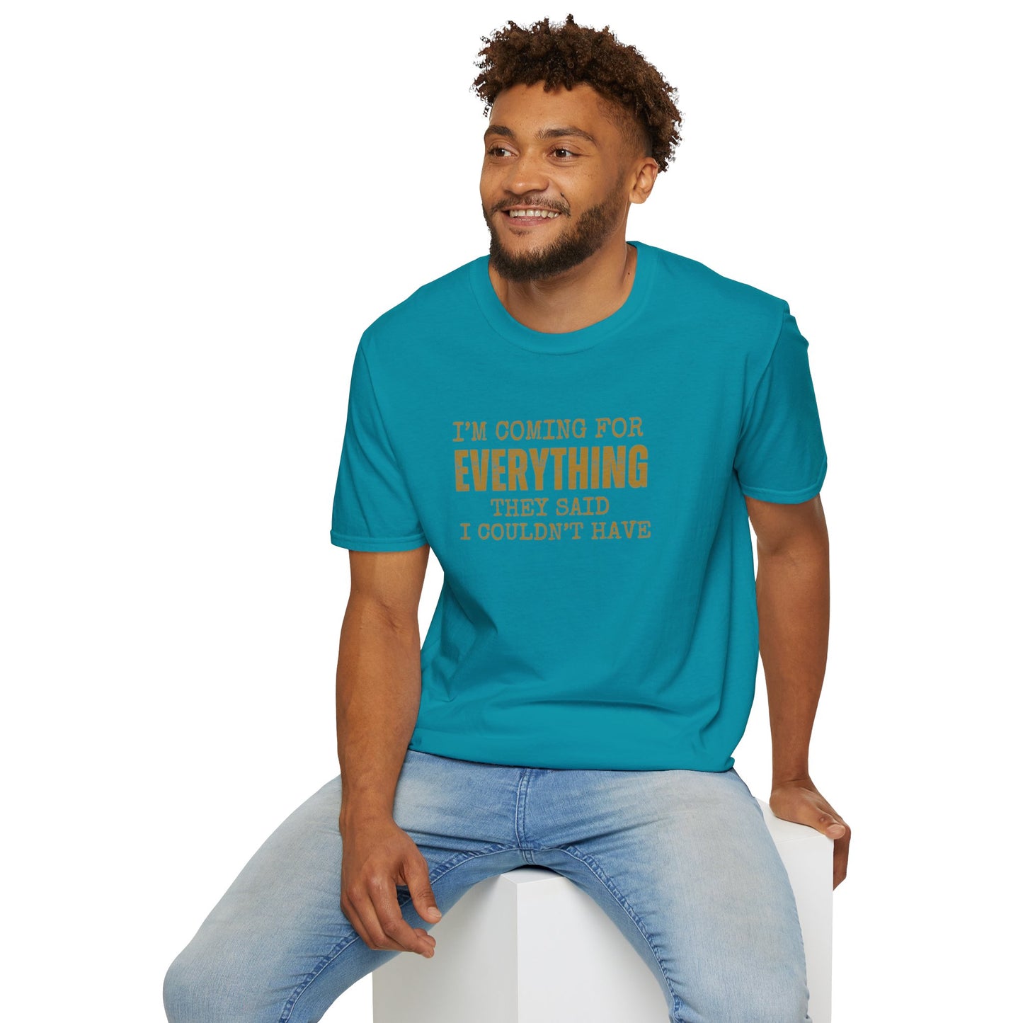 I'm Coming for Everything - Unisex Softstyle T-Shirt