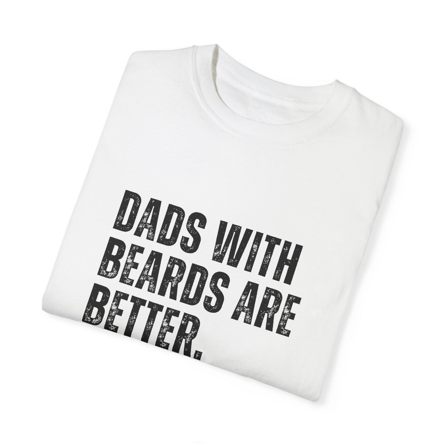 Funny Dad Shirt, Father's Day Gift, Dads with beards are better, Gift for Dad, Cool Dad Shirt, New Dad Gift,-Unisex T-shirt