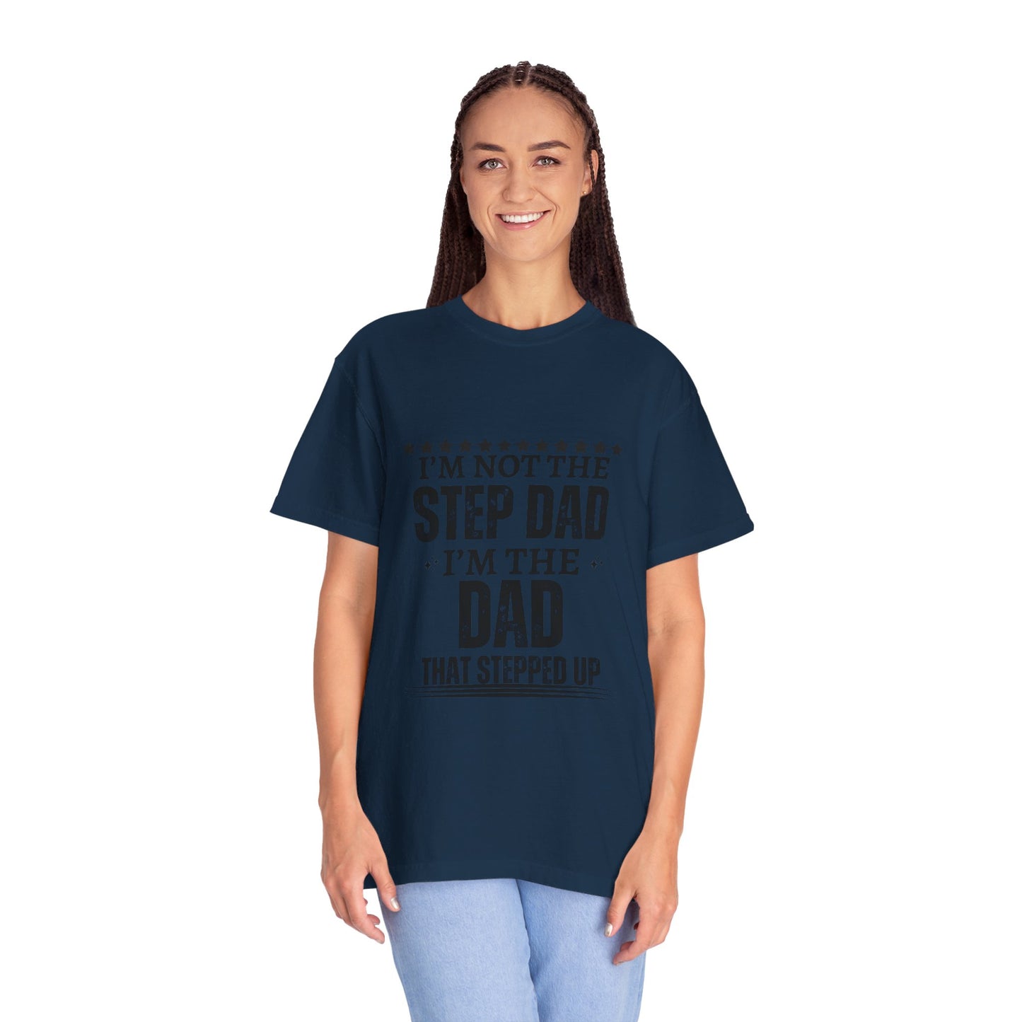 The Dad That Stepped Up - Unisex T-shirt