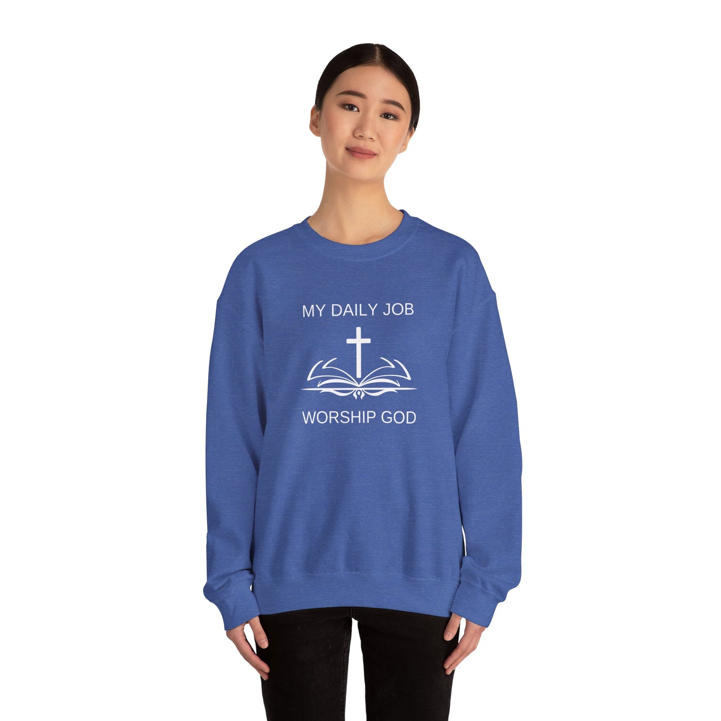 My Daily Job, Worship God - Unisex Heavy Blend™ Crewneck Sweatshirt