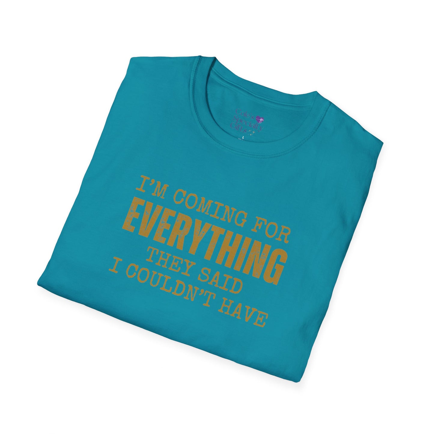 I'm Coming for Everything - Unisex Softstyle T-Shirt