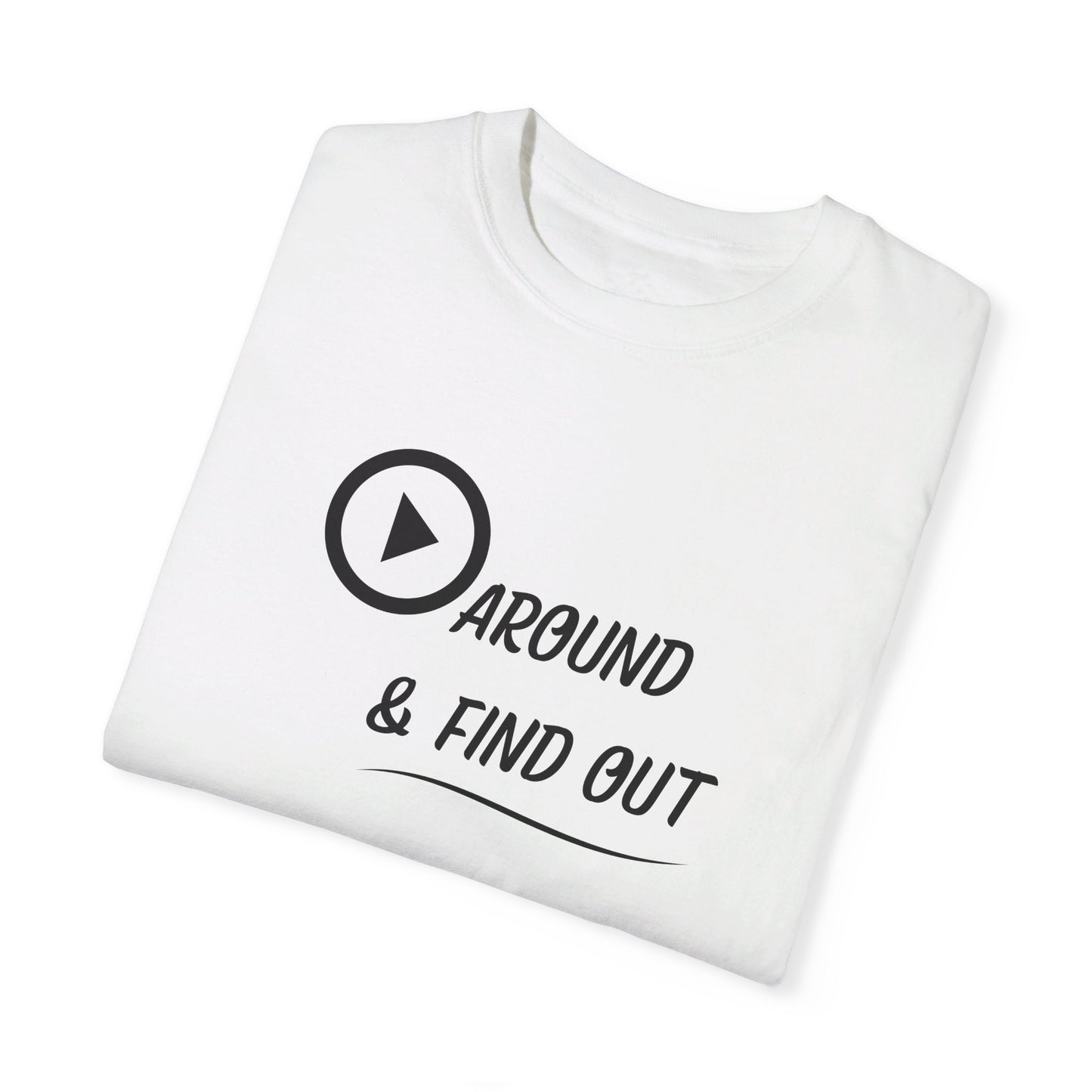 Play Around Find Out - Unisex T-shirt