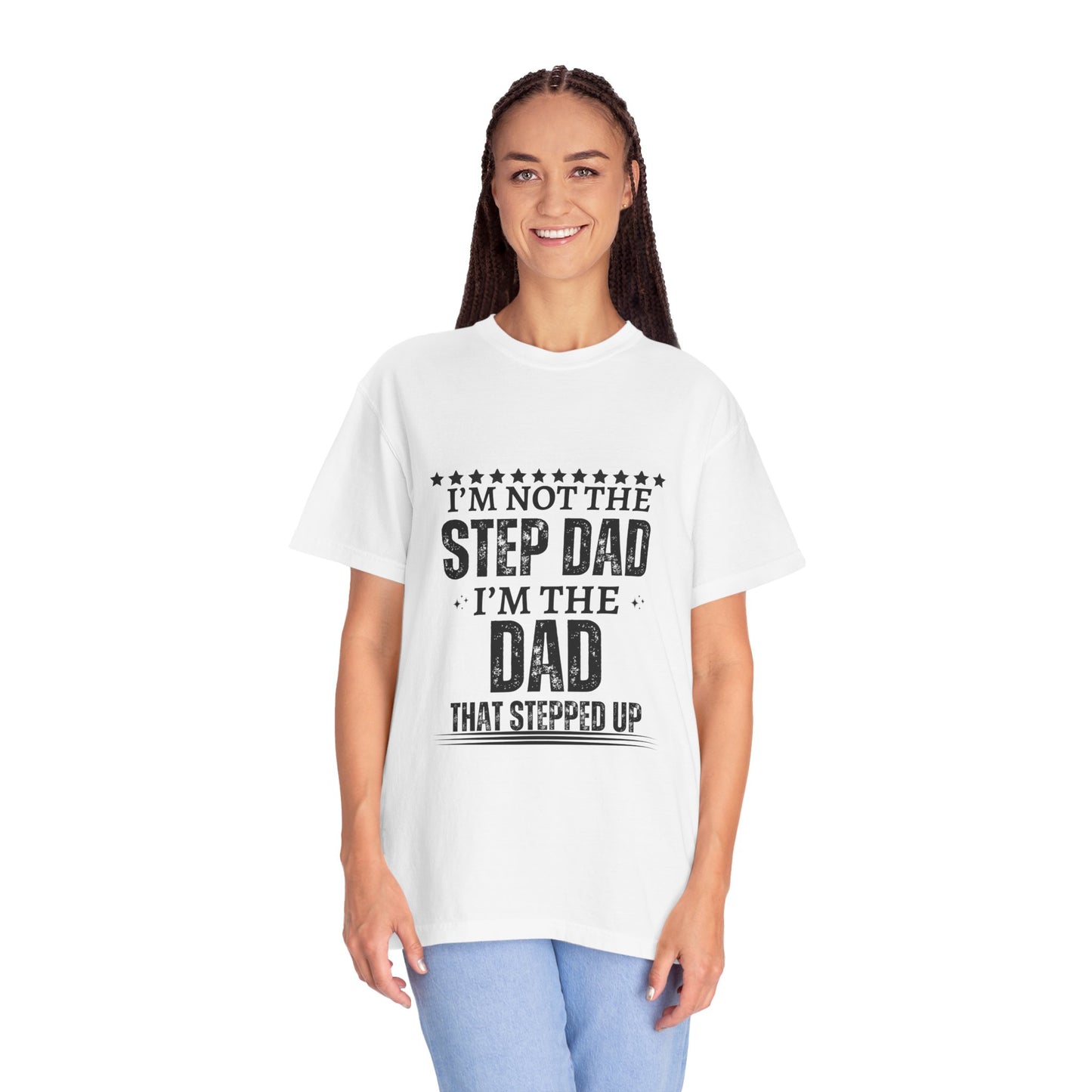 The Dad That Stepped Up - Unisex T-shirt