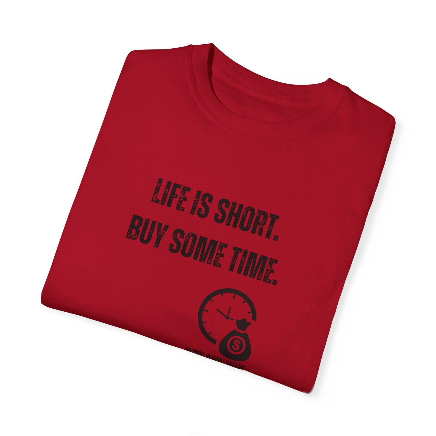 Life Is Short, Buy Some Time - Unisex T-shirt