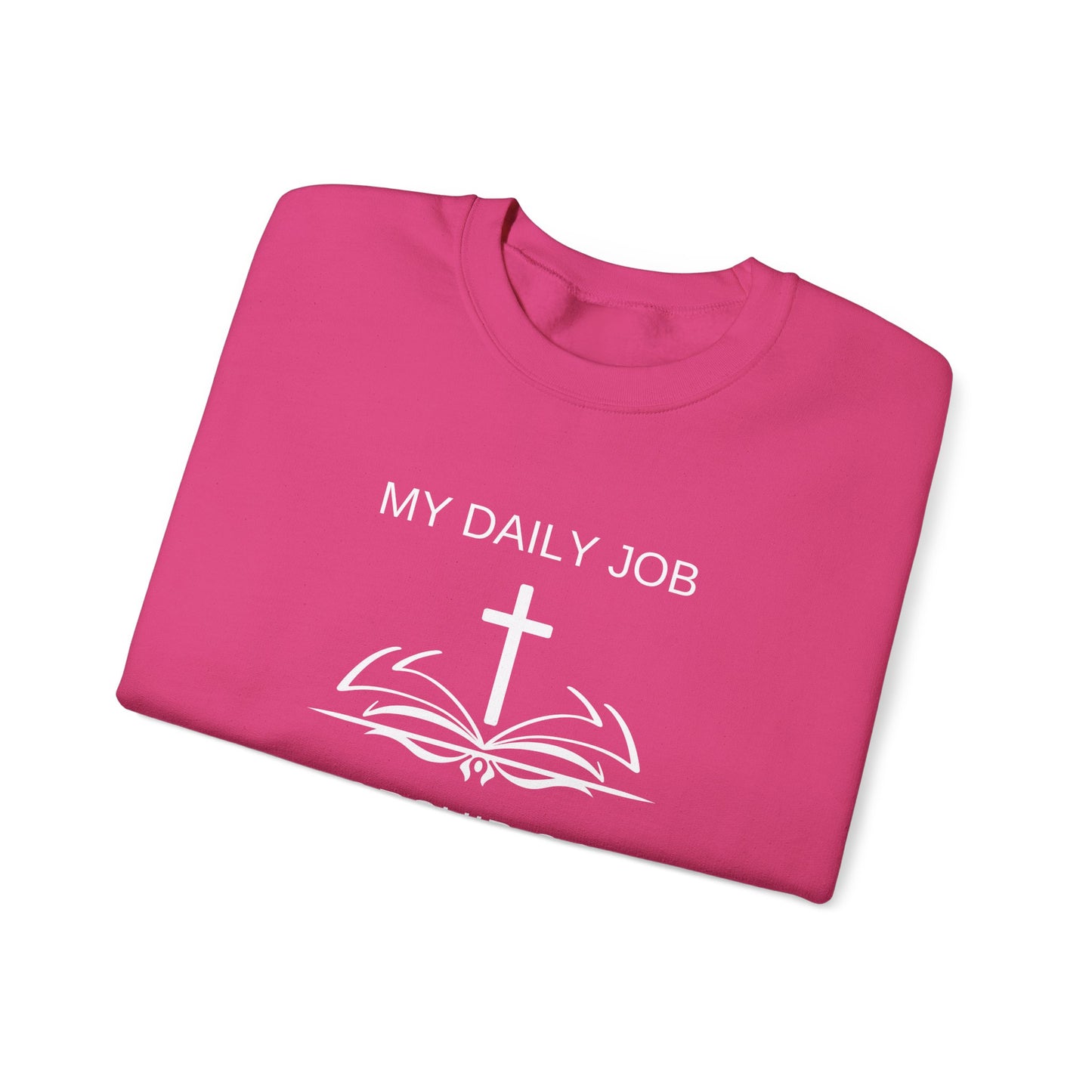 My Daily Job, Worship God - Unisex Heavy Blend™ Crewneck Sweatshirt