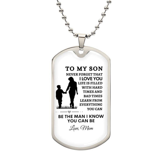 To My Son - Be the Man I Know You Can Be - Love Mom
