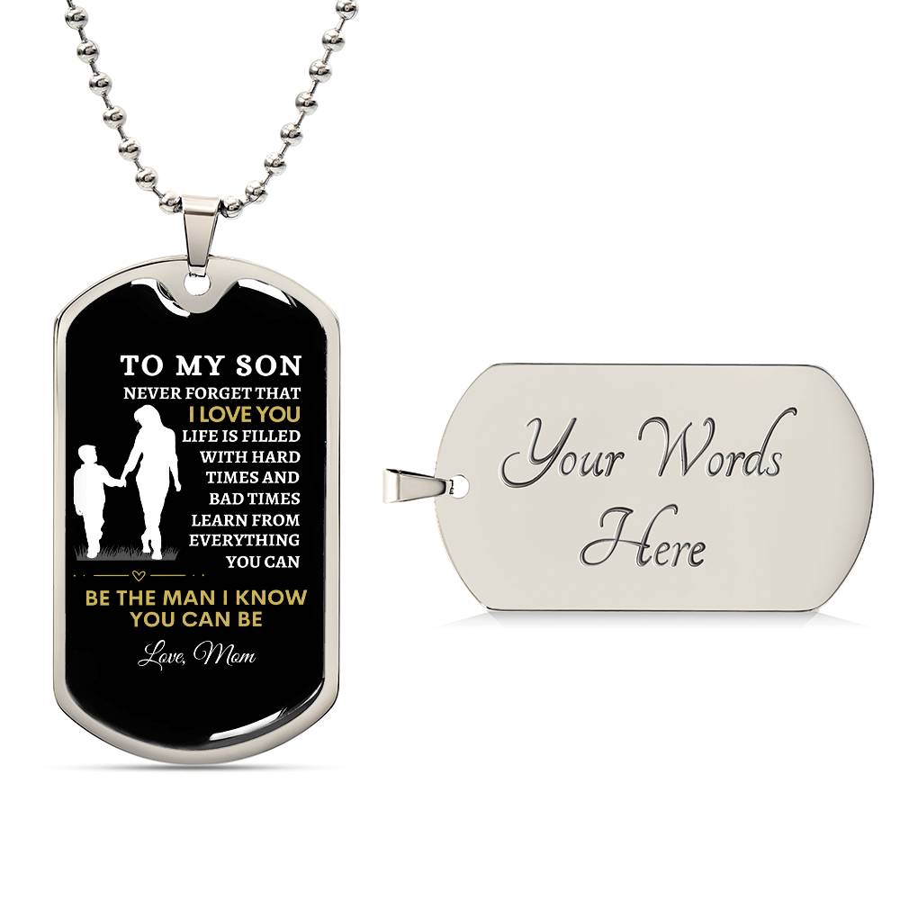 To My Son - Be The Man I Know You Can Be - Love Mom