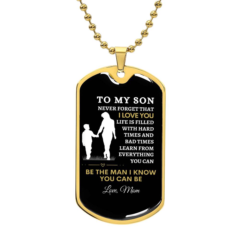 To My Son - Be The Man I Know You Can Be - Love Mom