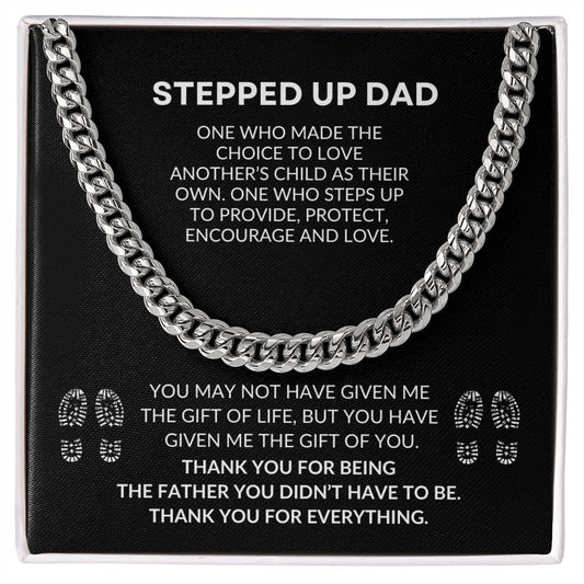 Stepped Up Dad - One Who Steps Up, Provide, Protect, Encourage and Love - Cuban Link Chain