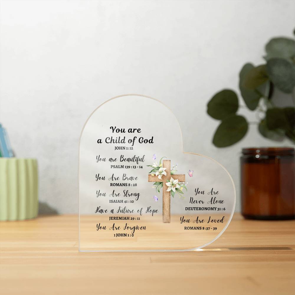 You are a Child of God - You Are Loved - Spiritual - Acrylic Heart Plaque