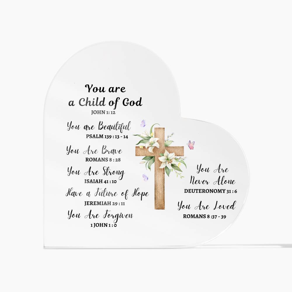 You are a Child of God - You Are Loved - Spiritual - Acrylic Heart Plaque