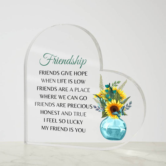 Friendship - Friends Give Hope - Acrylic Heart Plaque