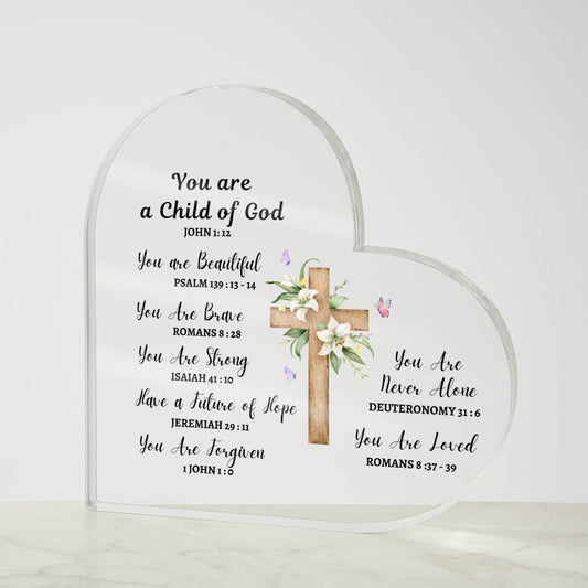 You are a Child of God - You Are Loved - Spiritual - Acrylic Heart Plaque