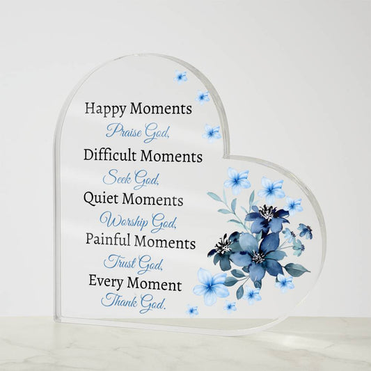 Every Moment - Thank God - Spiritual - Acrylic Heart Plaque