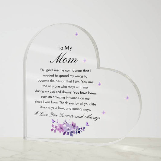 To My Mom - You Gave Me the Confidence That I Needed - Acrylic Heart Plaque