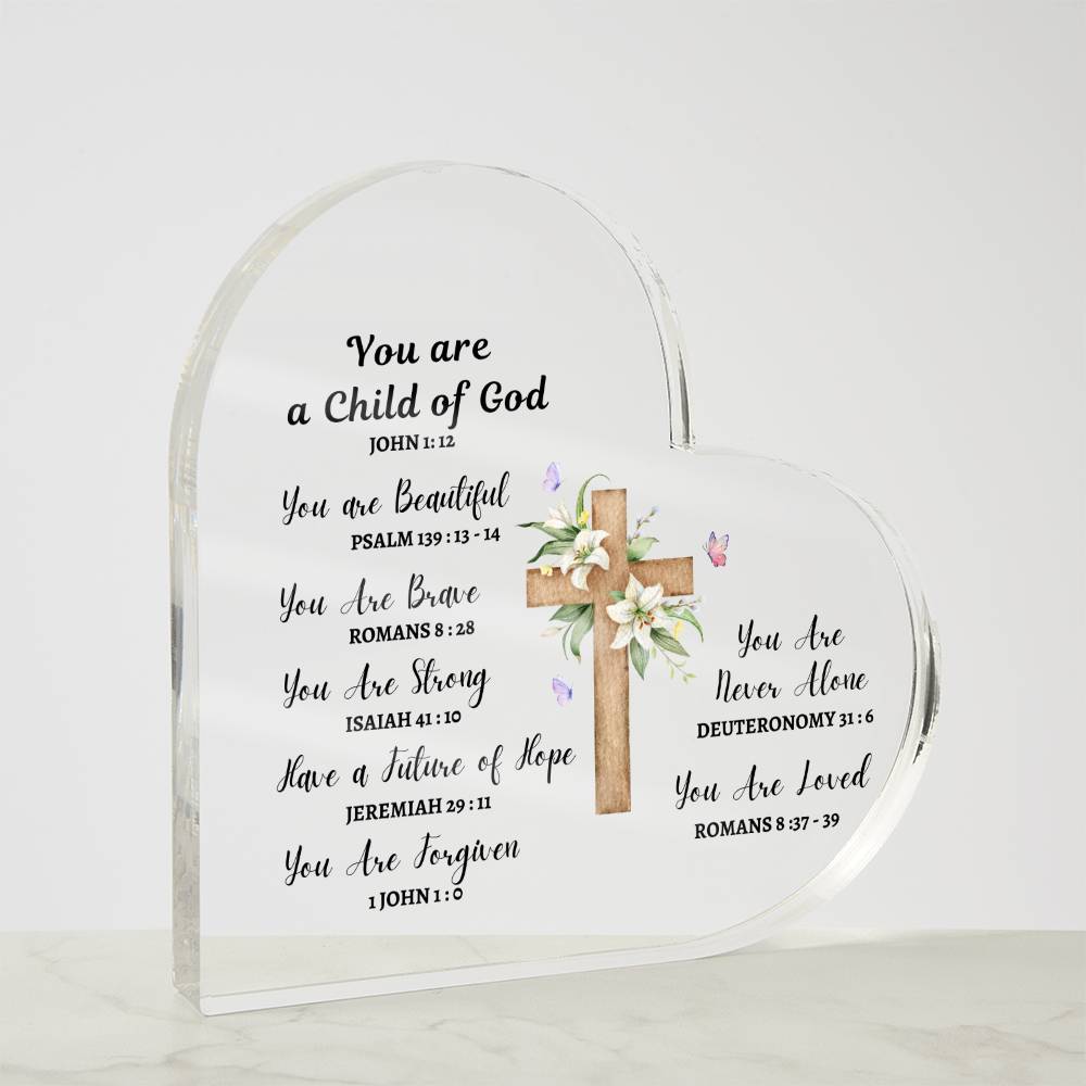 You are a Child of God - You Are Loved - Spiritual - Acrylic Heart Plaque