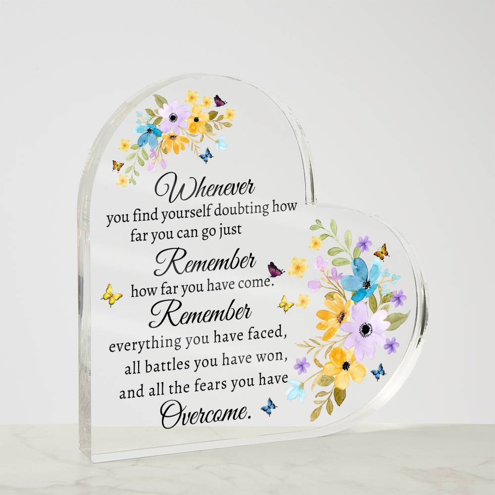 Remember How Far You Have Come - Acrylic Heart Plaque