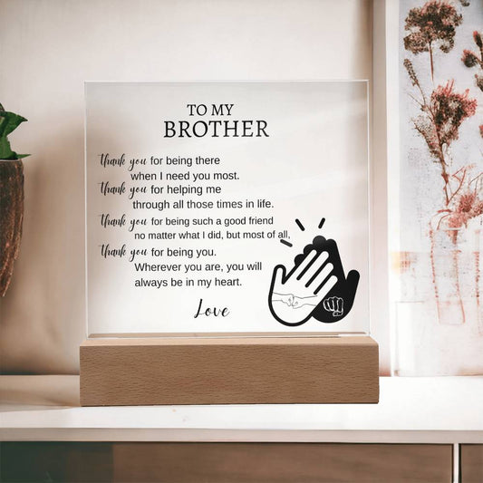 To My Brother - Thank You for Being There - Square Acrylic Plaque