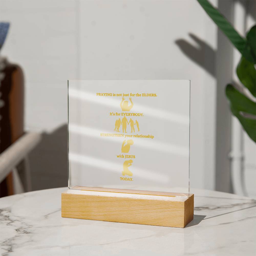 Praying Is Not Just for The Elders - Acrylic Square Plaque with Base