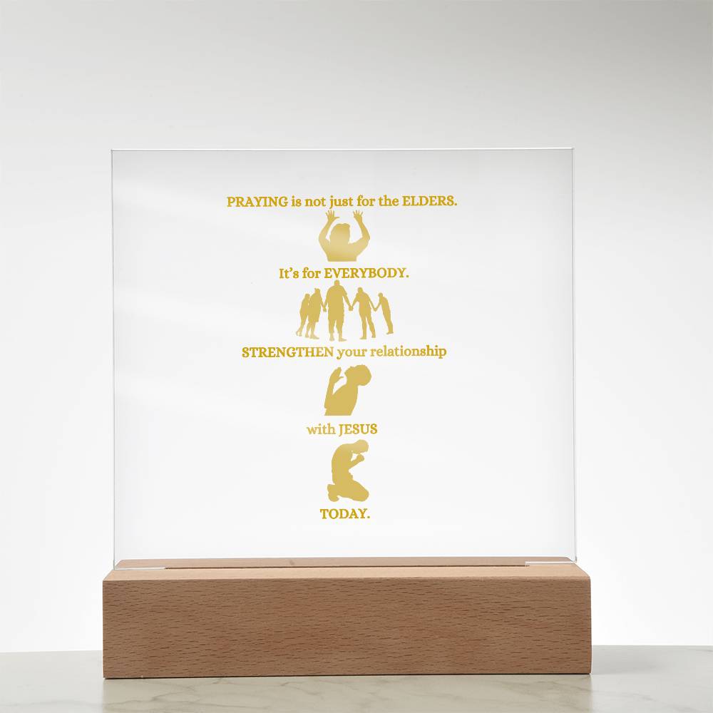 Praying Is Not Just for The Elders - Acrylic Square Plaque with Base