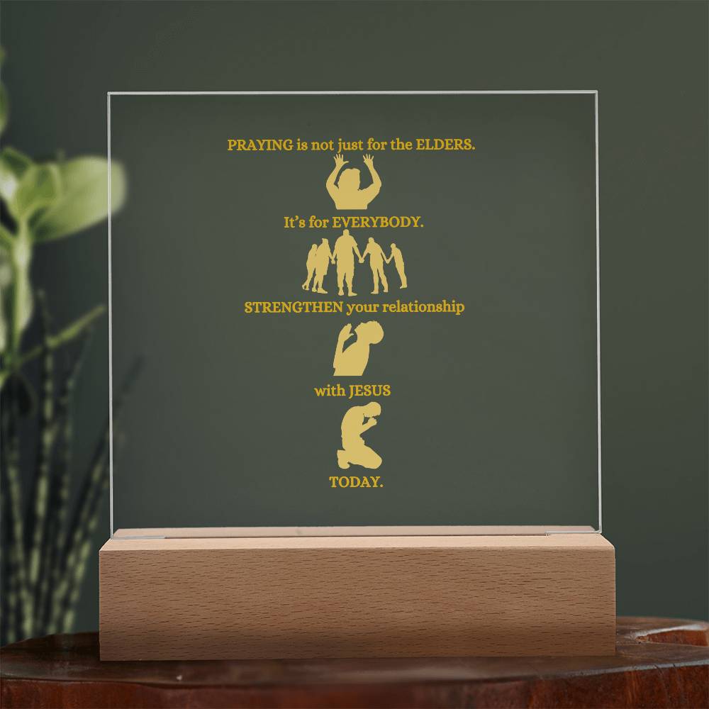 Praying Is Not Just for The Elders - Acrylic Square Plaque with Base